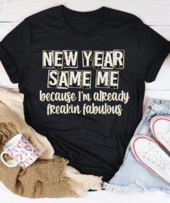 New Year Same Me Tee Shirt