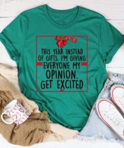 I’m Giving Everyone My Opinion This Year Tee Shirt