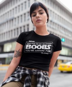 These Are Not The Boobs You’re Looking For T-Shirt