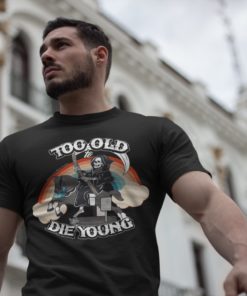 Too Old To Die Young Rainbow T-Shirt