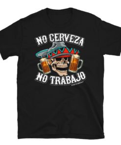 No Cerveza No Trabajo Men’s Cantina T-shirt