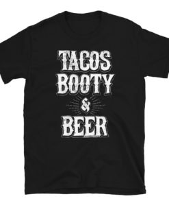 Tacos Booty And Beer Grillling T-Shirt