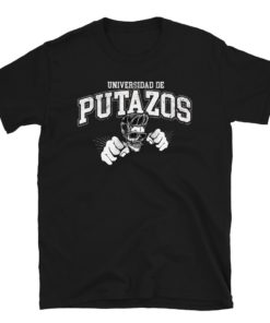 Universidad De Putazos OG ChingonT-Shirt