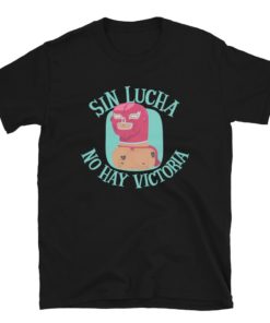 Sin Lucha No Hay Victoria T-Shirt