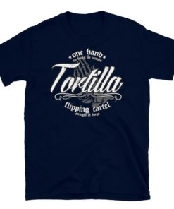 One Hand Tortilla Flipping Cartel Unisex T-Shirt
