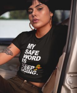 My Safe Word Is Keep Going T-Shirt